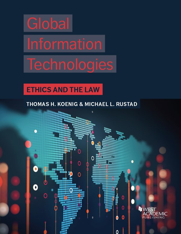 Koenig and Rustad�s Global Information Technologies: Ethics and the Law