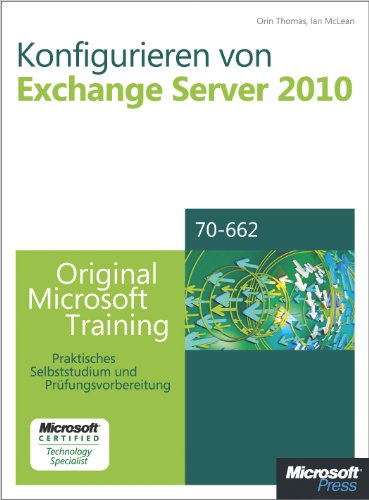Konfigurieren von Microsoft Exchange Server 2010 - Original Microsoft Training f�r Examen 70-662