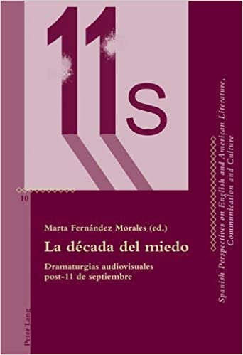 La d�cada del miedo: Dramaturgias audiovisuales post-11 de septiembre