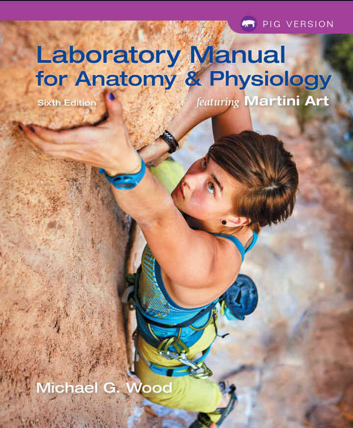 Laboratory Manual for Anatomy &amp; Physiology featuring Martini Art, Pig Version, 6th Edition
