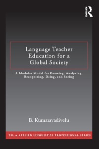 Language Teacher Education for a Global Society: A Modular Model for Knowing, Analyzing, Recognizing, Doing, and Seeing