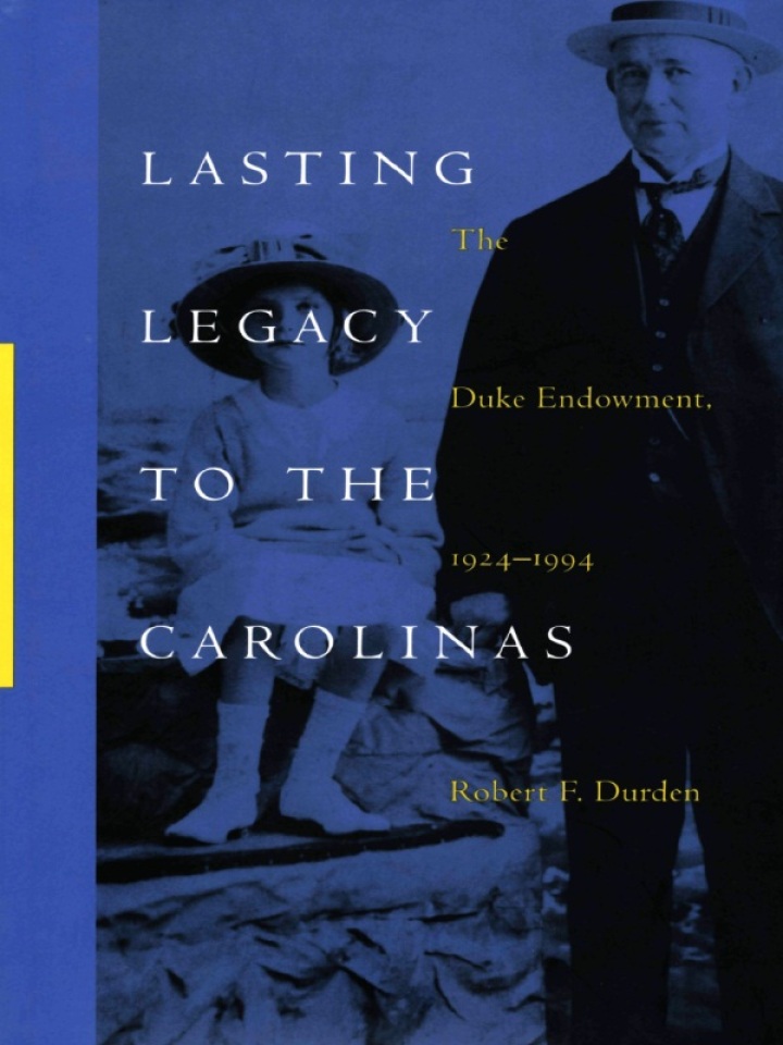 Lasting Legacy to the Carolinas: The Duke Endowment, 1924�1994
