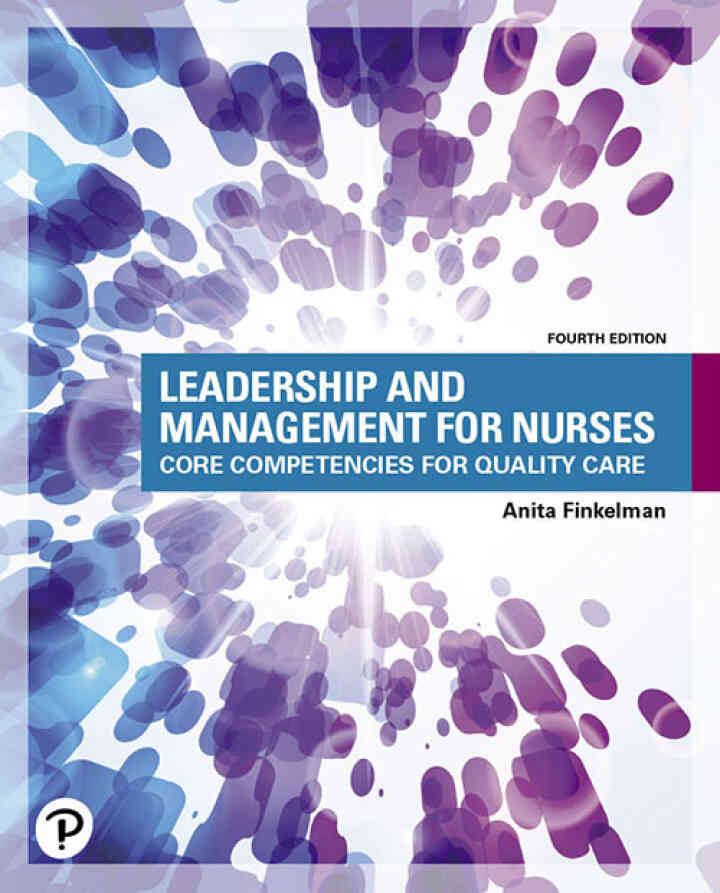 Leadership and Management for Nurses: Core Competencies for Quality Care, 4th Edition