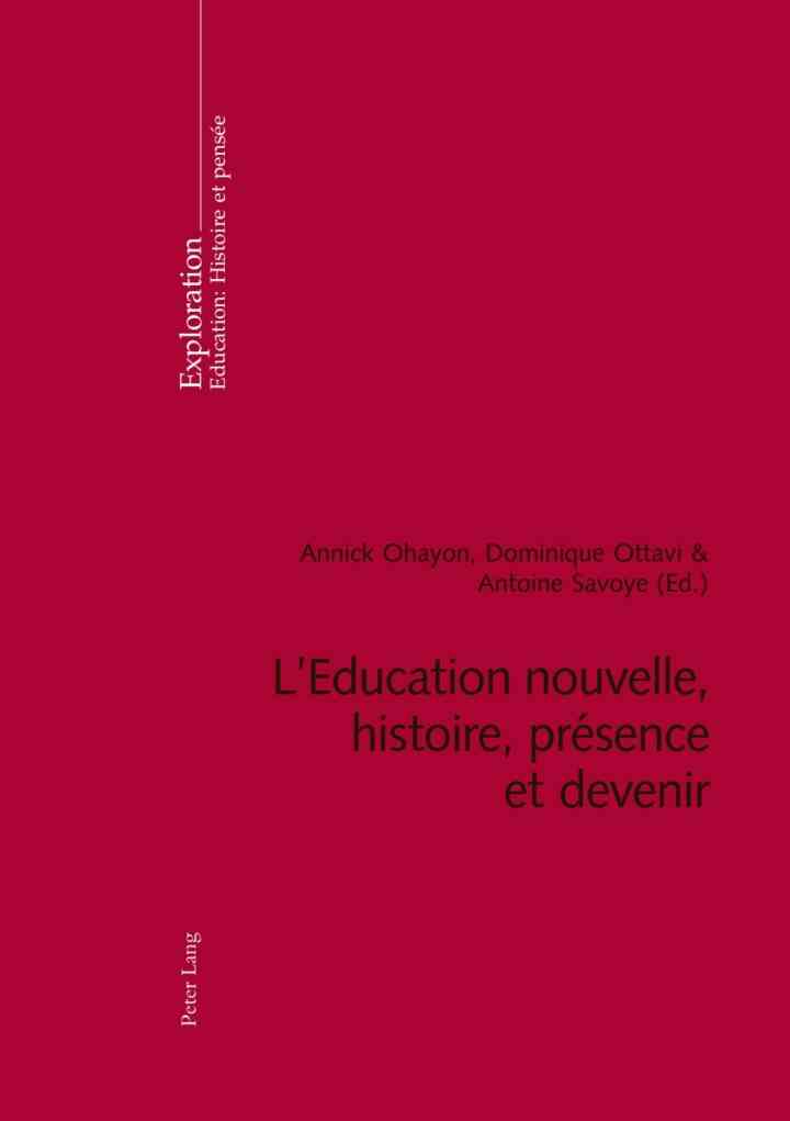 LEducation nouvelle, histoire, pr?sence et devenir: Deuxi?me tirage