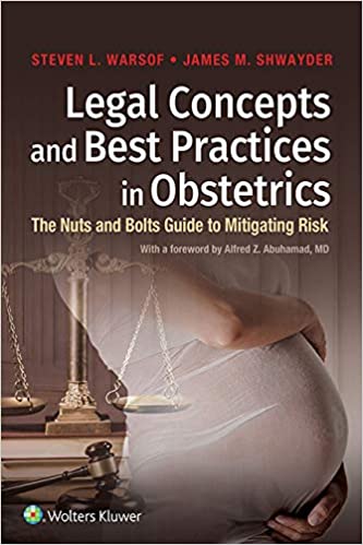 Legal Concepts and Best Practices in Obstetrics: The Nuts and Bolts Guide to Mitigating Risk