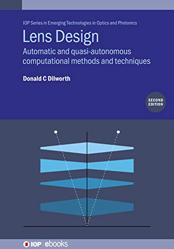 Lens Design (Second Edition): Automatic and quasi-autonomous computational methods and techniques