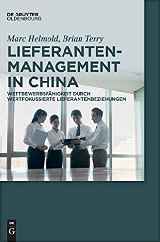 Lieferantenmanagement in China: Wettbewerbsf�higkeit durch wertfokussierte Lieferantenbeziehungen