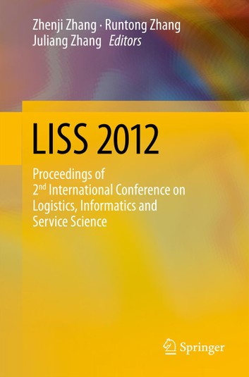 LISS 2012: Proceedings of 2nd International Conference on Logistics, Informatics and Service Science