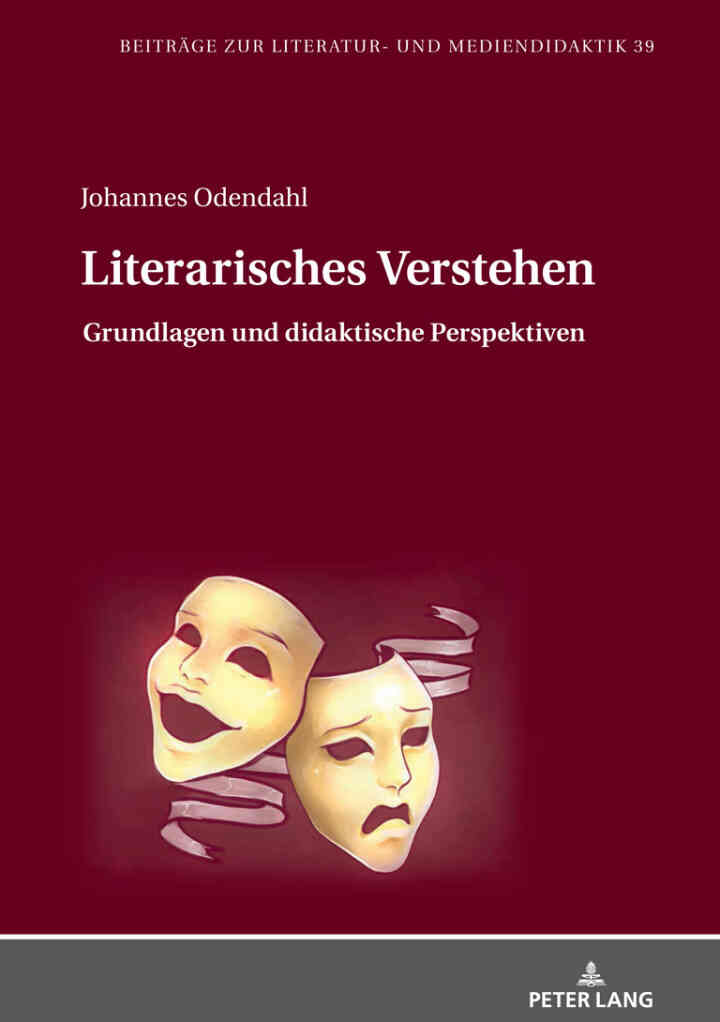 Literarisches Verstehen: Grundlagen und didaktische Perspektiven