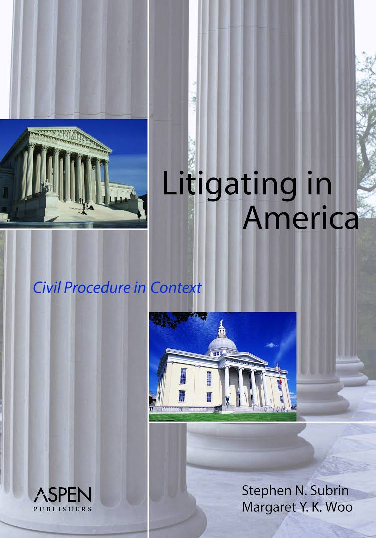 Litigating in America: Civil Procedure in Context