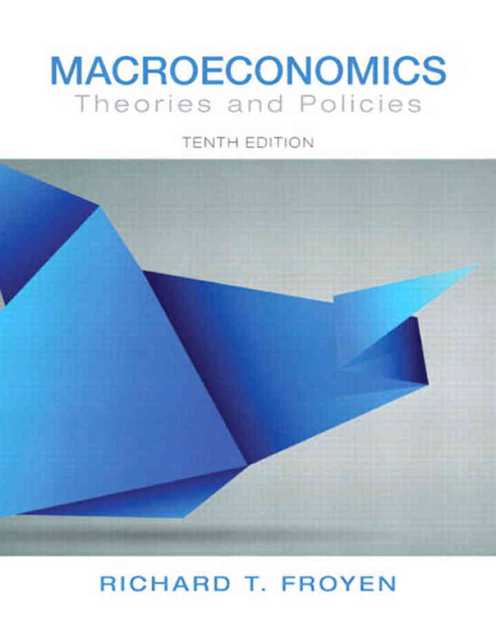 Macroeconomics: Theories and Policies, 10th Edition