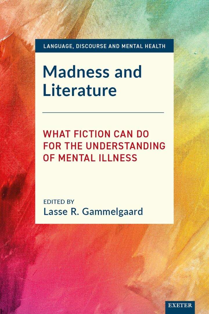 Madness and Literature: What Fiction Can Do for the Understanding of Mental Illness