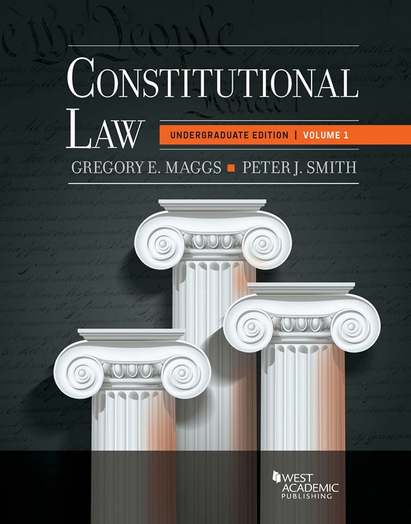 Maggs and Smith�s Constitutional Law: Undergraduate Edition, Volume 1