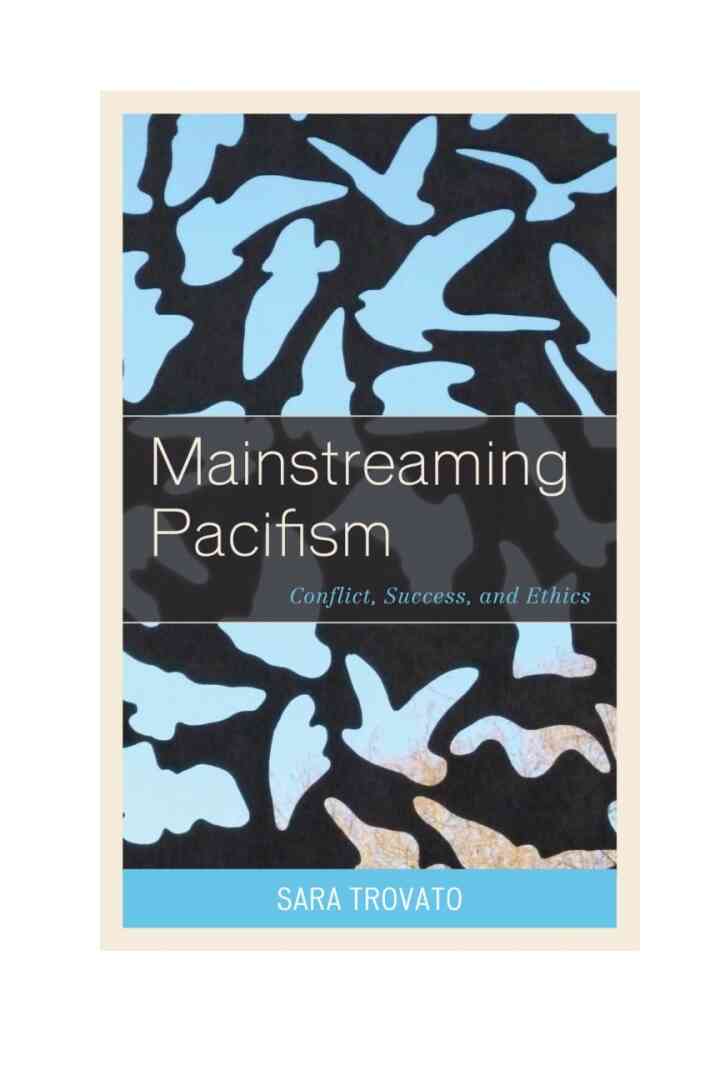 Mainstreaming Pacifism: Conflict, Success, and Ethics