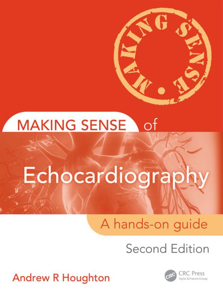 Making Sense of Echocardiography: A Hands-on Guide, Second Edition