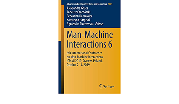 Man-Machine Interactions 6: 6th International Conference on Man-Machine Interactions, ICMMI 2019, Cracow, Poland, October 2-3, 2019