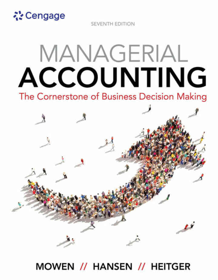 Managerial Accounting: The Cornerstone of Business Decision Making, 7th Edition