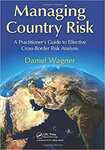 Managing Country Risk: A Practitioner's Guide to Effective Cross-Border Risk Analysis