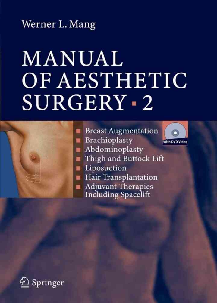 Manual of Aesthetic Surgery 2 Breast Augmentation; Brachioplasty; Abdominoplasty; Thigh and Buttock Lift; Liposuction; Hair Transplantation; Adjuvant Therapies: including Space Lift