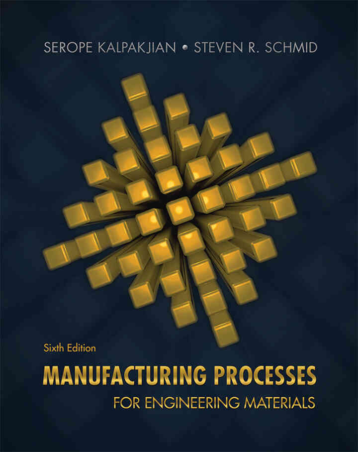 Manufacturing Processes for Engineering Materials, 6th Edition