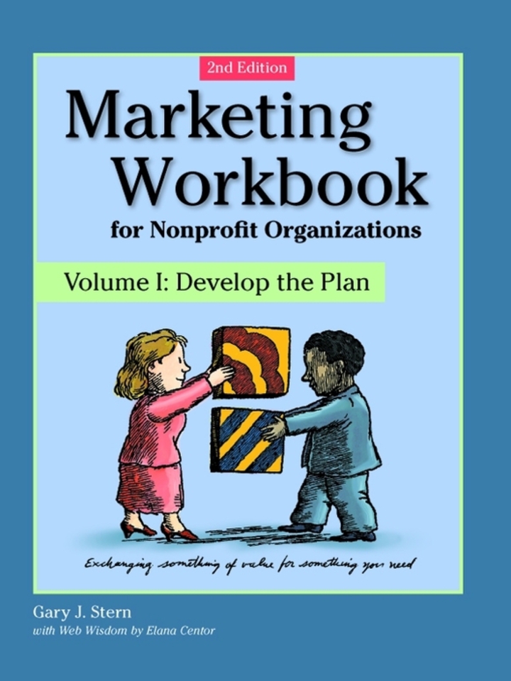 Marketing Workbook for Nonprofit Organizations: Develop the Plan