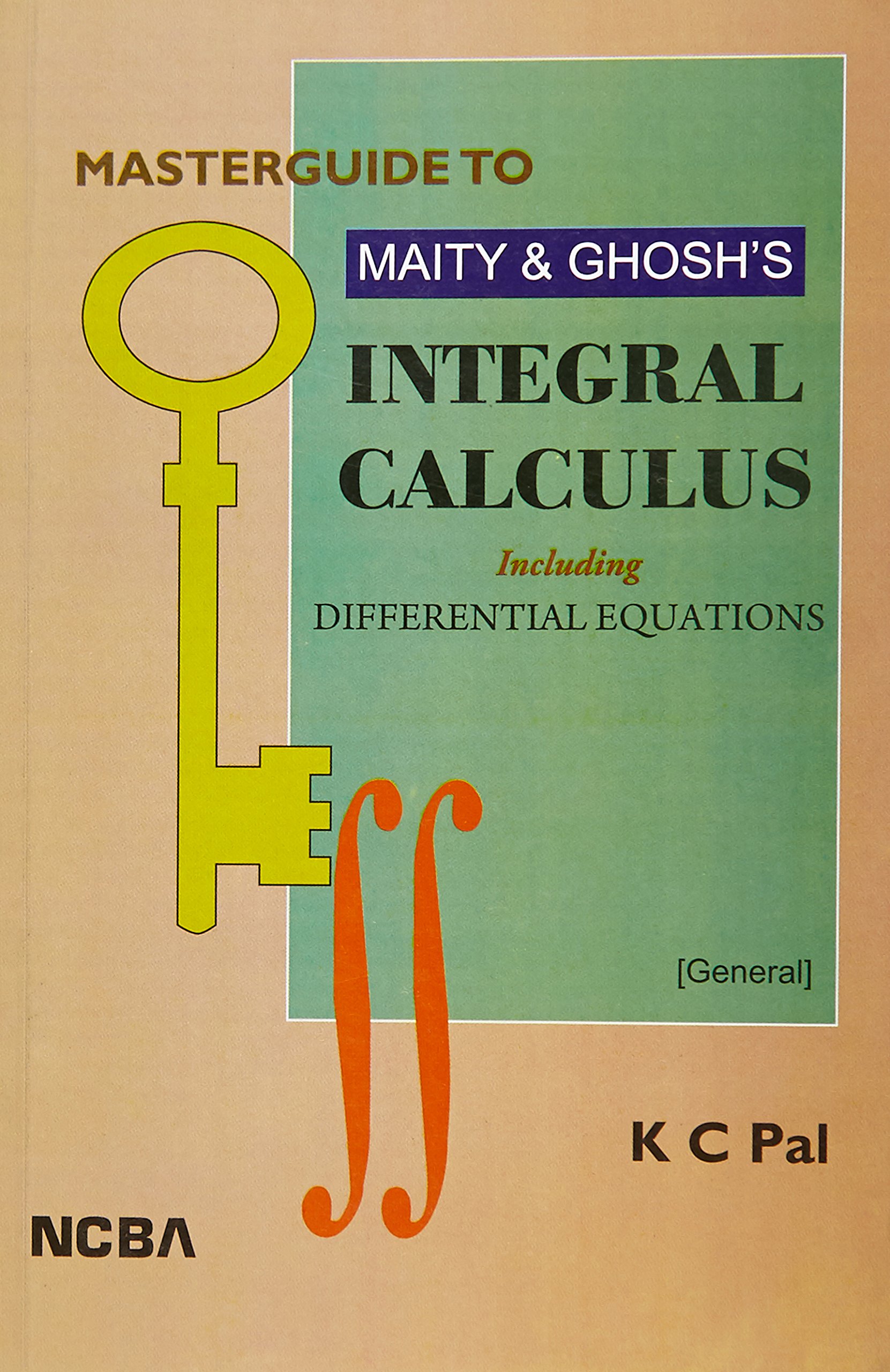 Masterguide to Maity &amp; Ghosh's Integral Calculus Including Differential Equations