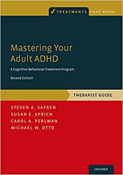 Mastering Your Adult ADHD: A Cognitive-Behavioral Treatment Program, Therapist Guide (Treatments That Work)