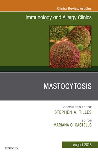 Mastocytosis, An Issue of Immunology and Allergy Clinics of North America E-Book