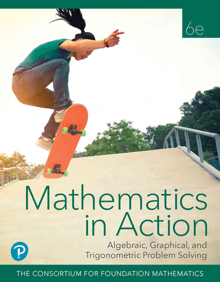 Mathematics in Action: Algebraic, Graphical, and Trigonometric Problem Solving, 6th Edition