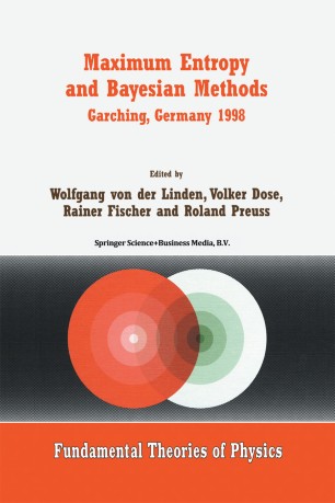 Maximum Entropy and Bayesian Methods Garching, Germany 1998: Proceedings of the 18th International Workshop on Maximum Entropy and Bayesian Methods of Statistical Analysis
