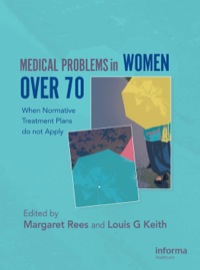 Medical Problems in Women over 70: When Normative Treatment Plans do not Apply