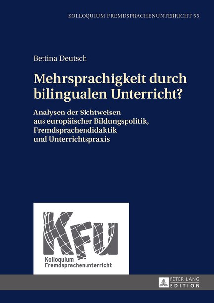 Mehrsprachigkeit durch bilingualen Unterricht?: Analysen der Sichtweisen aus europ�ischer Bildungspolitik, Fremdsprachendidaktik und Unterrichtspraxis