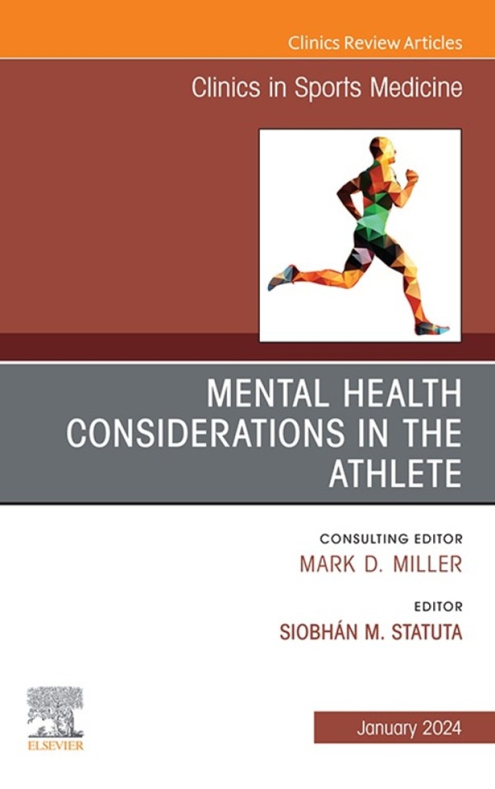 Mental Health Considerations in the Athlete, An Issue of Clinics in Sports Medicine, E-Book: Mental Health Considerations in the Athlete, An Issue of Clinics in Sports Medicine, E-Book