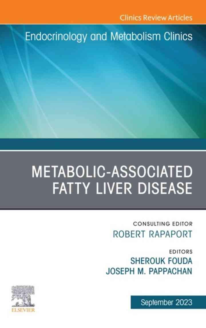 Metabolic-associated fatty liver disease, An Issue of Endocrinology and Metabolism Clinics of North America: Volume 52-3