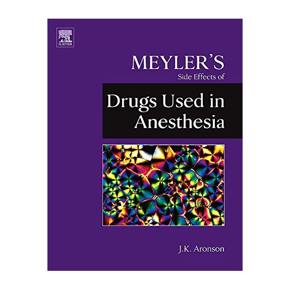 Meyler's Side Effects of Drugs Used in Anesthesia
