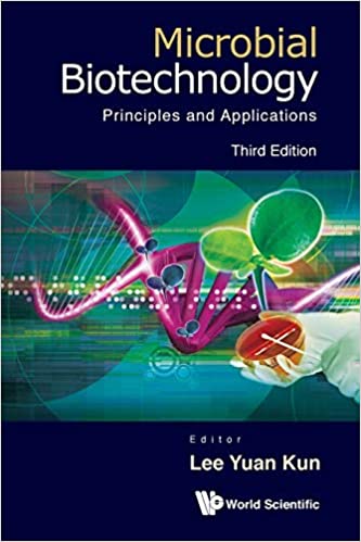 Microbial Biotechnology: Principles And Applications (3rd Edition): Principles and Applications