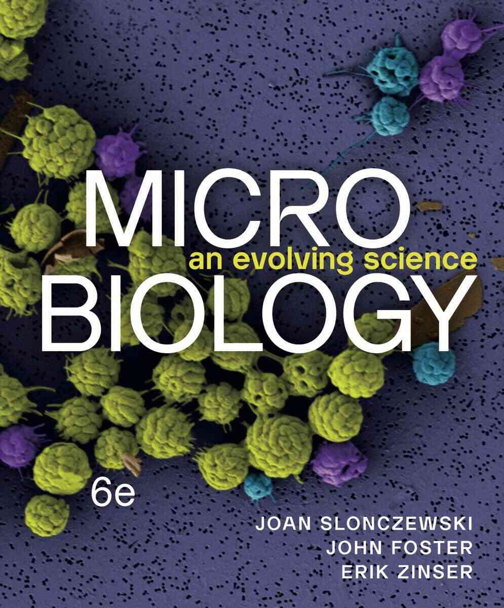 Microbiology: An Evolving Science, 6th Edition