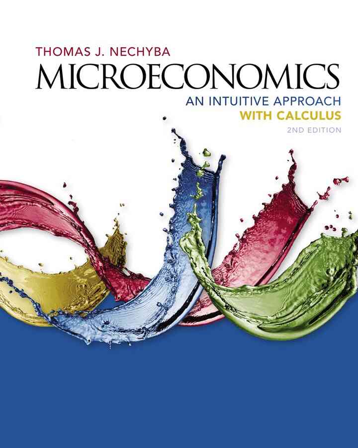 Microeconomics: An Intuitive Approach with Calculus, 2nd Edition