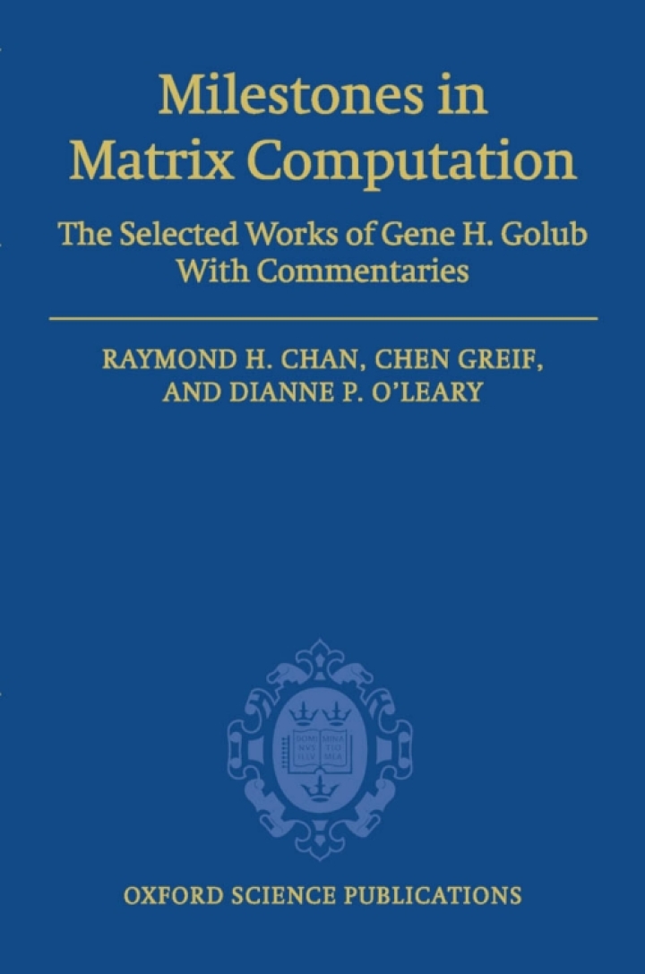 Milestones in Matrix Computation: The selected works of Gene H. Golub with commentaries