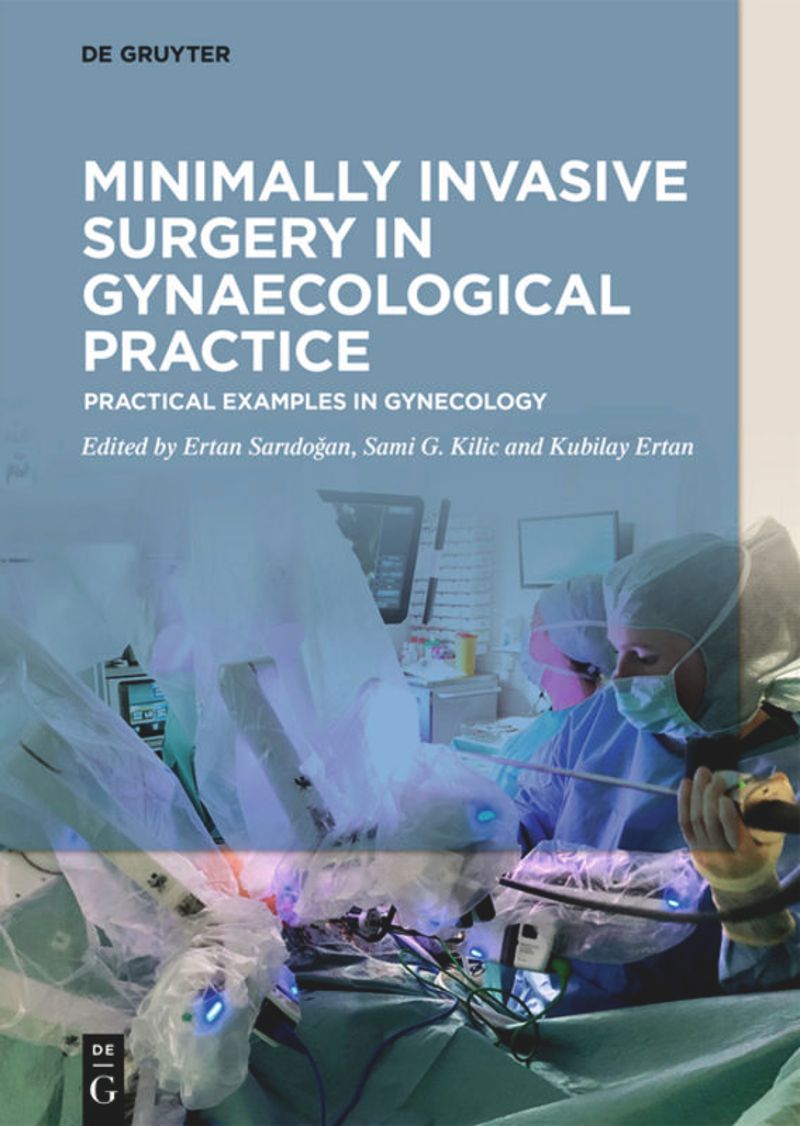 Minimally Invasive Surgery in Gynecological: Practice Practical Examples in Gynecology