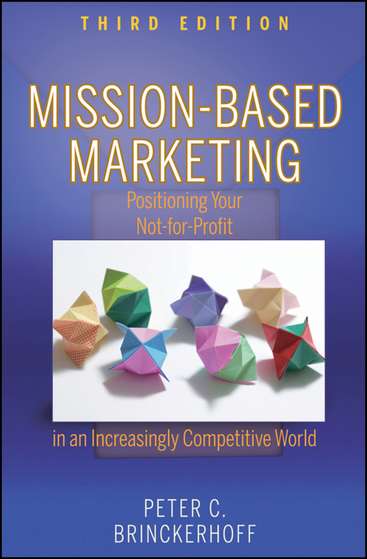 Mission-Based Marketing: Positioning Your Not-for-Profit in an Increasingly Competitive World
