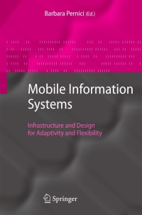 Mobile Information Systems: Infrastructure and Design for Adaptivity and Flexibility