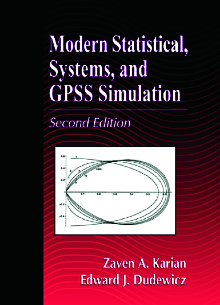 Modern Statistical, Systems, and GPSS Simulation, Second Edition
