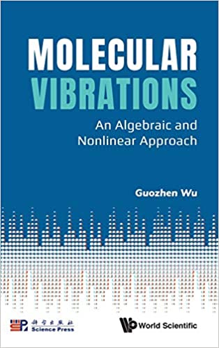 Molecular Vibrations: An Algebraic And Nonlinear Approach An Algebraic and Nonlinear Approach