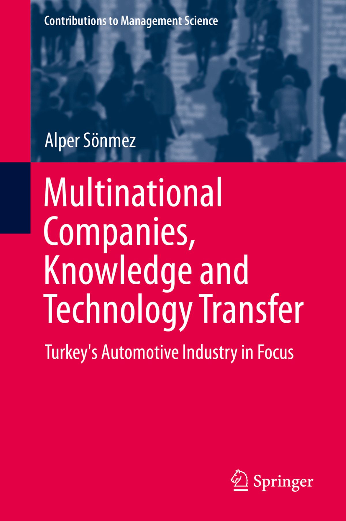 Multinational Companies, Knowledge and Technology Transfer: Turkey's Automotive Industry in Focus