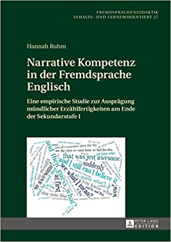 Narrative Kompetenz in der Fremdsprache Englisch: Eine empirische Studie zur Auspr�gung m�ndlicher Erz�hlfertigkeiten am Ende der Sekundarstufe I