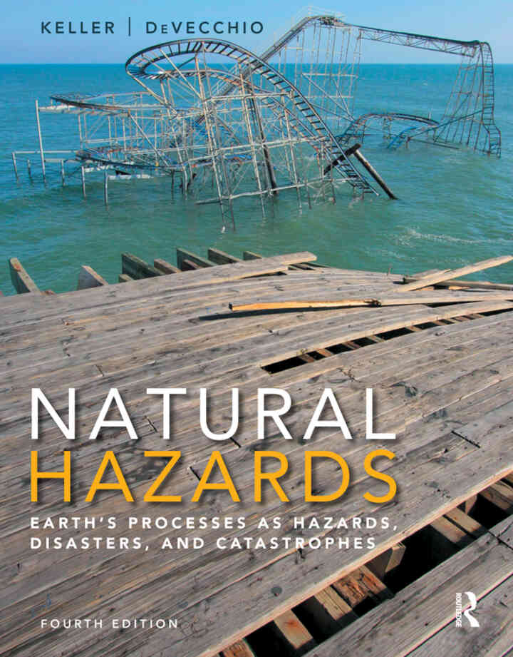 Natural Hazards: Earth's Processes as Hazards, Disasters, and Catastrophes, 4th Edition