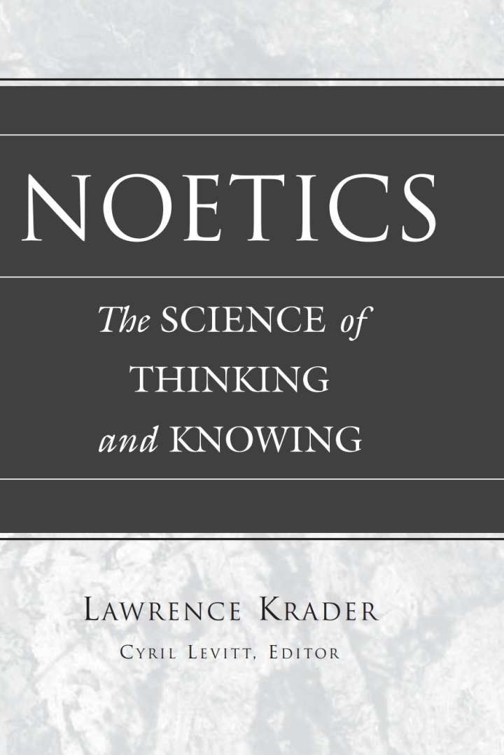 Noetics: The Science of Thinking and Knowing- Edited by Cyril Levitt