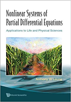 Nonlinear Systems Of Partial Differential Equations: Applications To Life And Physical Sciences