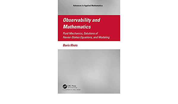Observability and Mathematics: Fluid Mechanics, Solutions of Navier-Stokes Equations, and Modeling